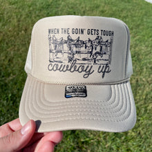 Load image into Gallery viewer, When The Going Gets Tough Cowboy Up - Western Foam Trucker Hat