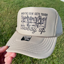 Load image into Gallery viewer, When The Going Gets Tough Cowboy Up - Western Foam Trucker Hat