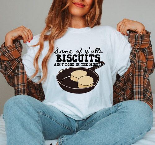 Some Of Y'alls Biscuits Shirt Or Sweatshirt