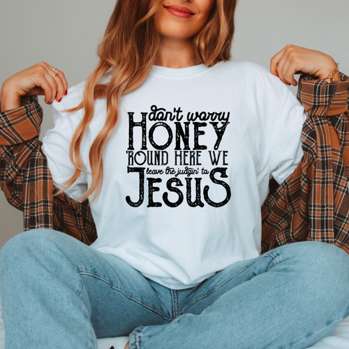 We Leave The Judgin' To Jesus Shirt Or Sweatshirt