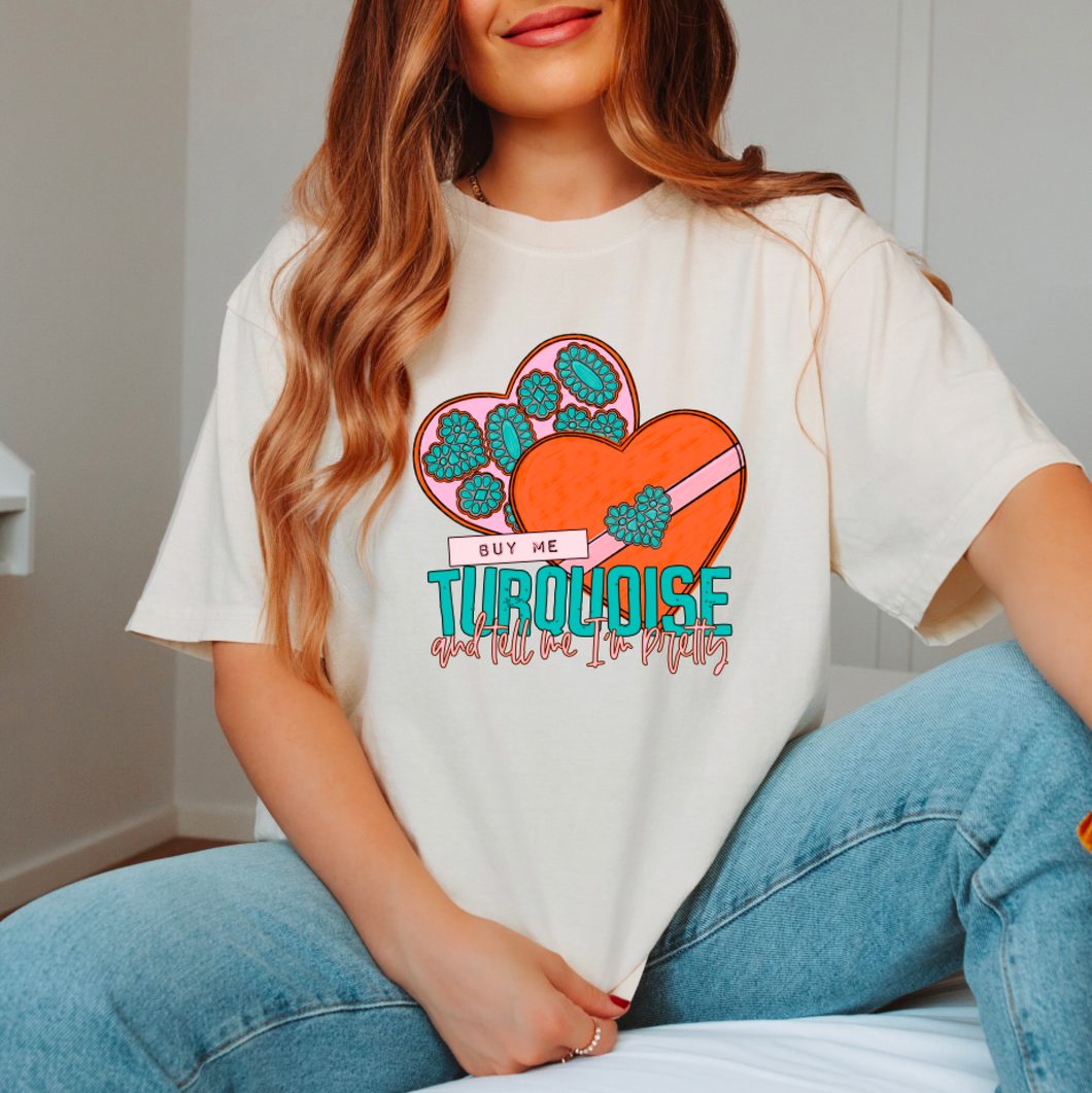 Buy Me Turquoise And Tell Me I'm Pretty Shirt Or Sweatshirt