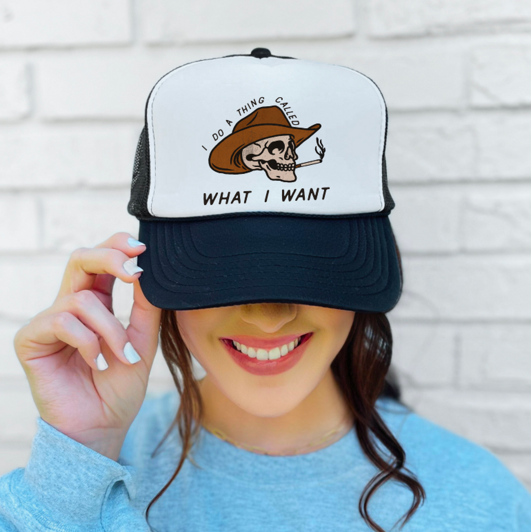 I Do A Thing Called What I Want - Western Foam Trucker Hat