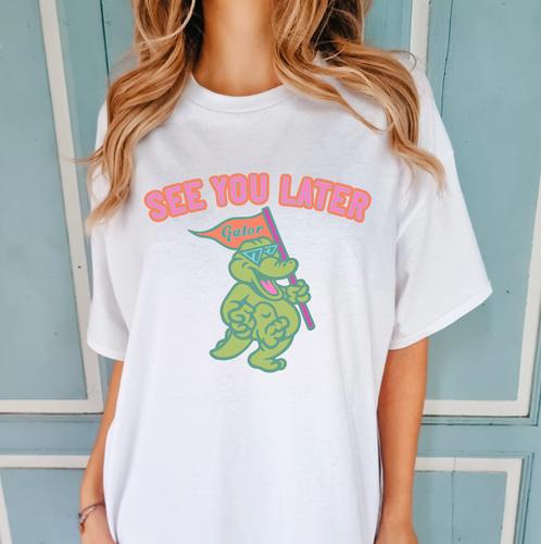 See You Later Gator Shirt