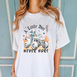 A Little Dirt Never Hurt Atv Shirt