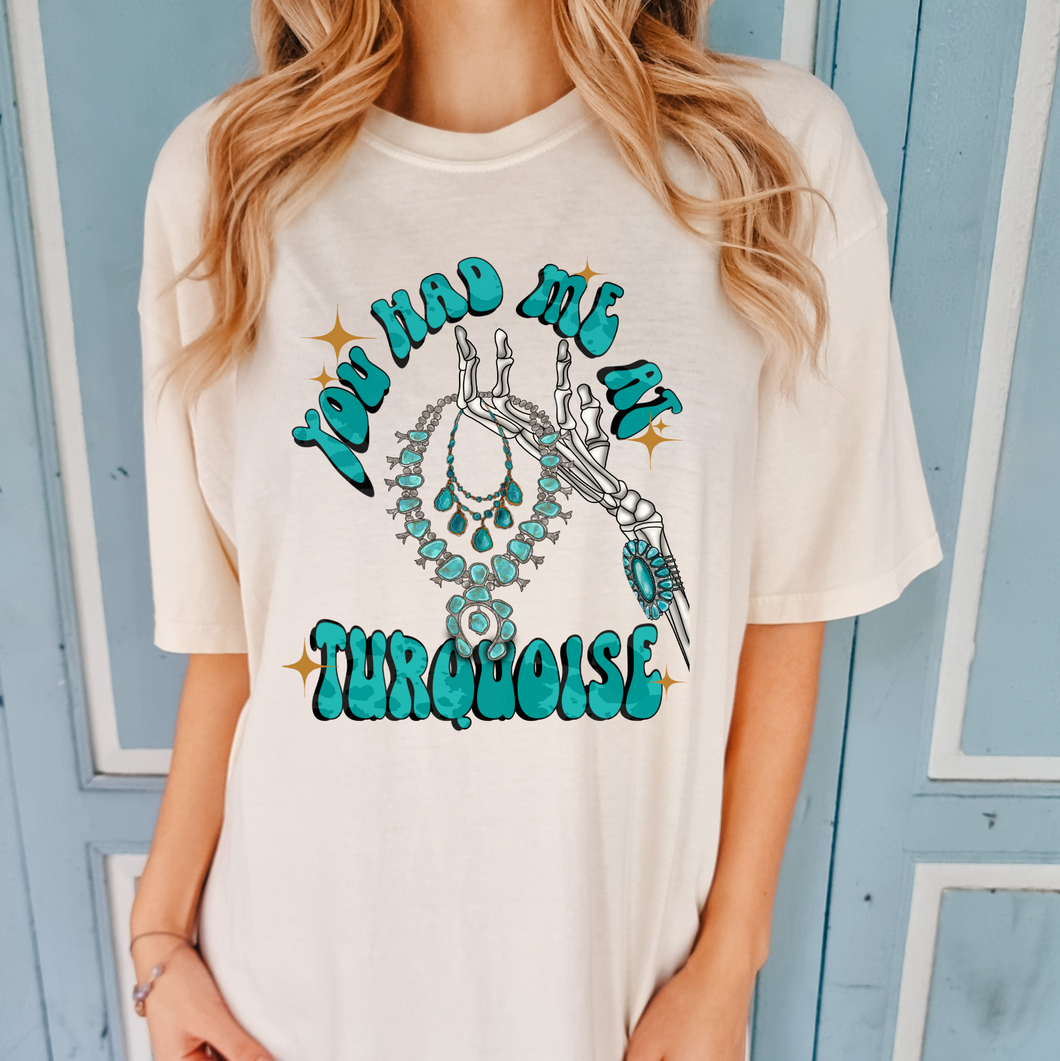 You Had Me At Turquoise Shirt