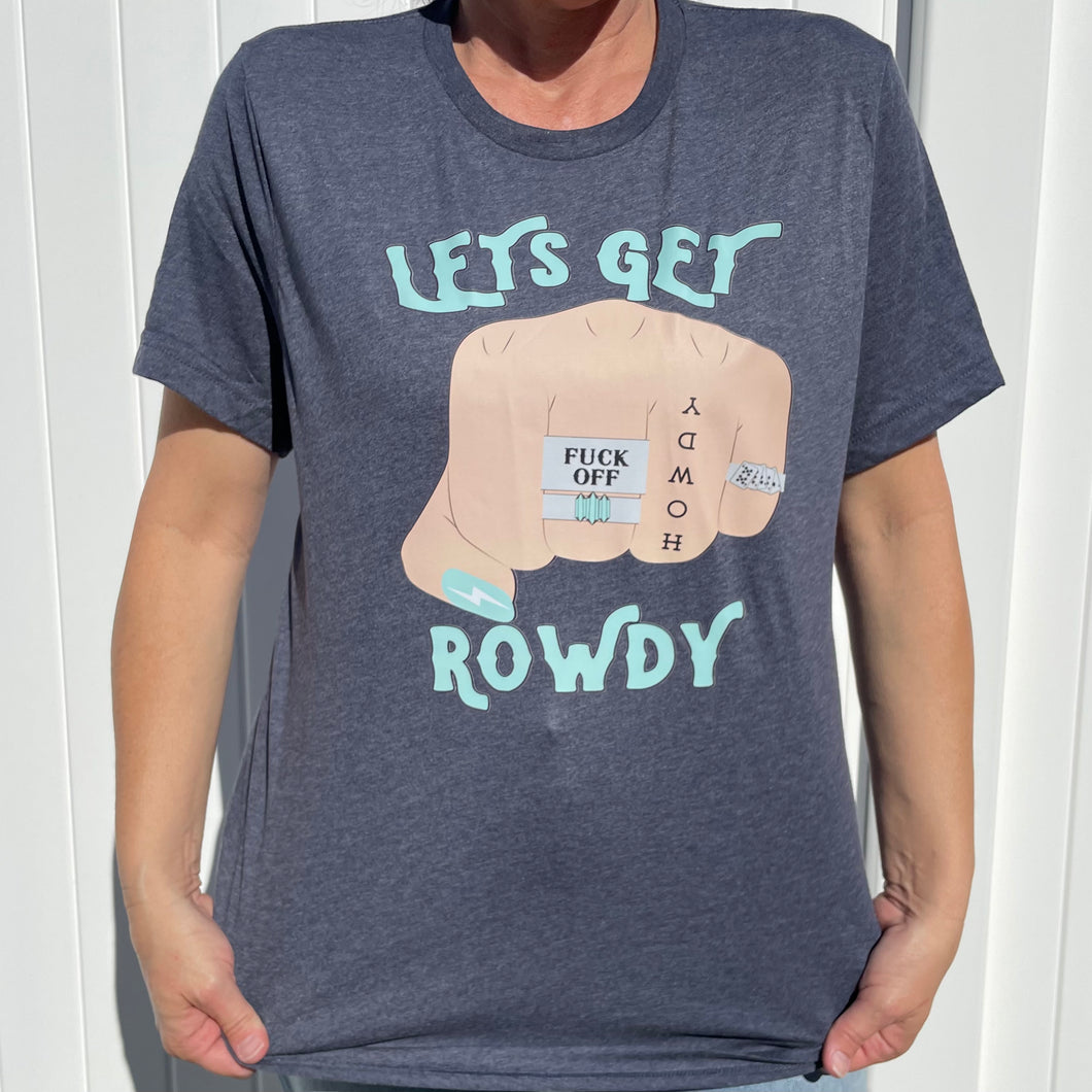 Let's Get Rowdy Shirt