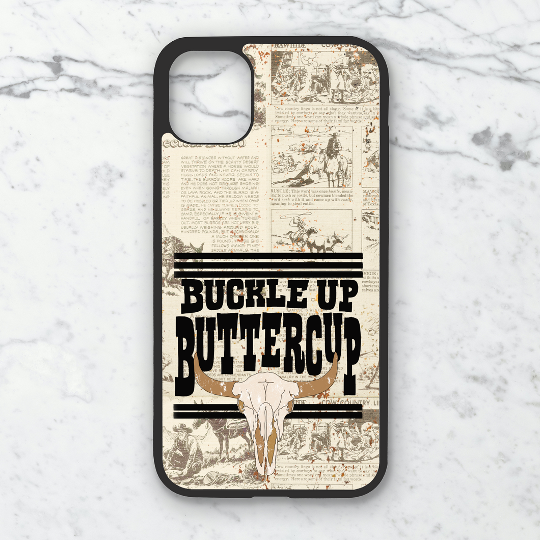 Buckle Up Buttercup Phone Case **MADE TO ORDER**