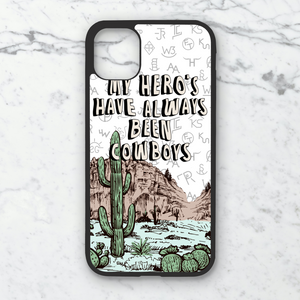 My Hero's Have Always Been Cowboys Phone Case **MADE TO ORDER**