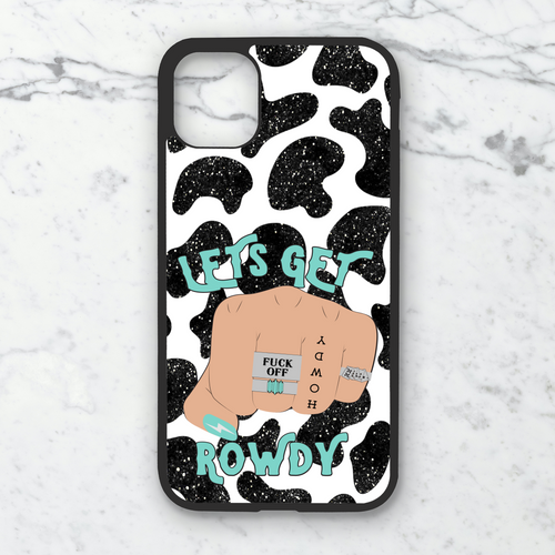 Let's Get Rowdy Phone Case **MADE TO ORDER**