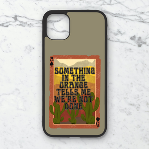 Something In The Orange Phone Case **MADE TO ORDER**